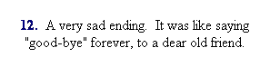 Text Box: 12.  A very sad ending.  It was like saying "good-bye" forever, to a dear old friend.
